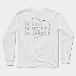 Be kind be strong be different Long Sleeve T-Shirt